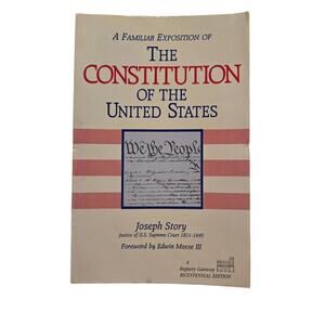 The Constitution of the United States by Joseph Story (Gateway Edition) Politics
